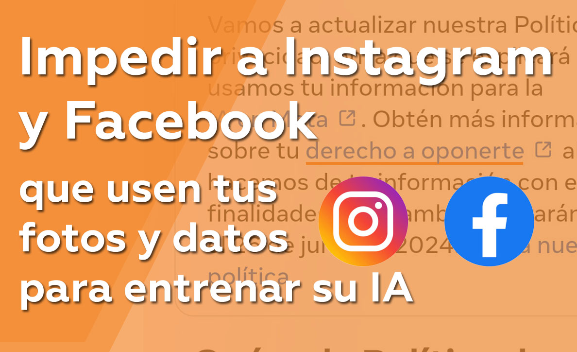 Impedir a Instagram y Facebook que usen tus fotos y datos para su IA