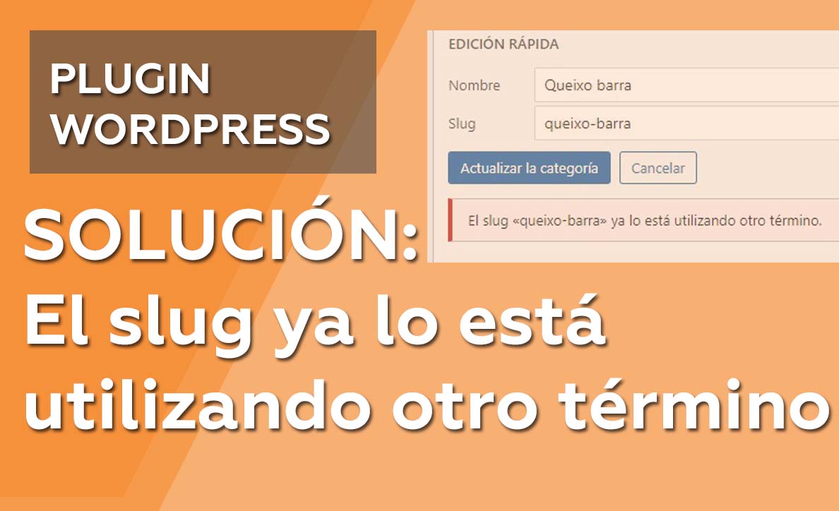 El slug ya lo está utilizando otro término SOLUCIÓN: PLUGIN Gratis