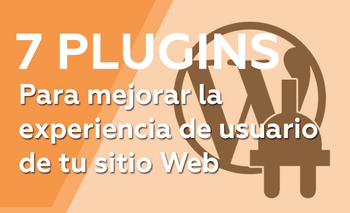 7 plugins WordPress para mejorar experiencia de usuario